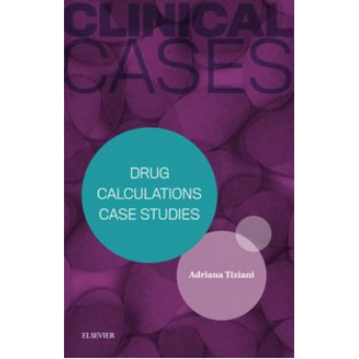 Elsevier ebook CLINICAL CASES DRUG CALCULATIONS CASE STUDIES School