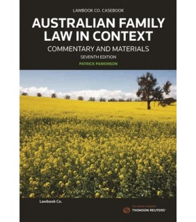 Thomson Reuters Australian Family Law in Context: Commentary and Materials 7