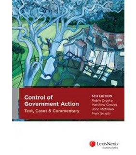 LexisNexis Australia Control of Government Action 5E: Text Cases and Commentary