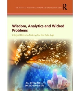 Gower ebook Wisdom, Analytics and Wicked Problems: Integral Decisi