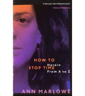 Virago How To Stop Time: The Memoir of a Heroin Addict