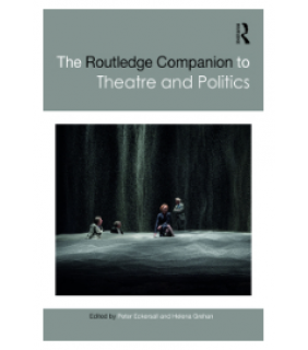 Routledge ebook The Routledge Companion to Theatre and Politics