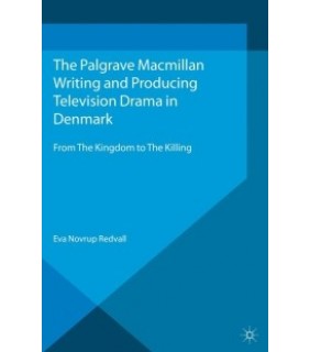 Palgrave Macmillan ebook Writing and Producing Television Drama in Denmark