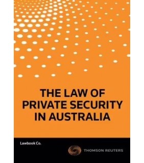 Thomson Reuters The Law of Private Security in Australia 2nd Edition