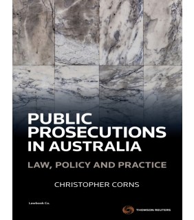 Thomson Reuters eBook Public Prosecutions in Australia: Law, Policy & Practi