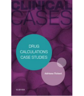Elsevier ebook CLINICAL CASES: DRUG CALCULATIONS CASE STUDIES