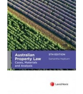 LexisNexis Australia Australian Property Law: Cases, Materials and Analysis