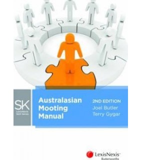 Lexis Nexis Australia LexisNexis Skill Series: Australasian Mooting Manual, 2nd ed