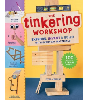 Workman The Tinkering Workshop: Explore, Invent & Build with Everyda