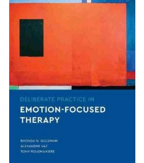 American Psychological Association Deliberate Practice in Emotion-Focused Therapy