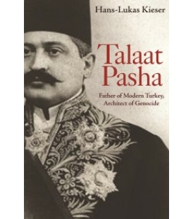 Princeton University Press ebook Talaat Pasha: Father of Modern Turkey, Architect of Ge