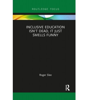 Routledge Inclusive Education isn't Dead, it Just Smells Funny