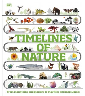 Dorling Kindersley Timelines of Nature: Discover the Secret Stories of Our Ever