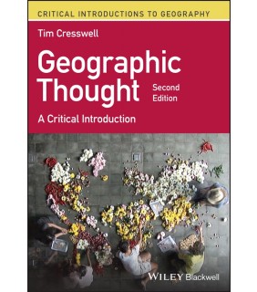 John Wiley & Sons Geographic Thought 2E: A Critical Introduction