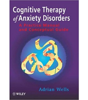 Cognitive Therapy of Anxiety Disorders: A Practice Manual and Conceptual Guide