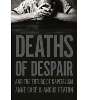 Princeton University Press Deaths of Despair and the Future of Capitalism