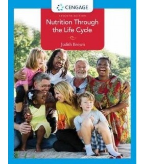 Cengage Learning Nutrition Through the Life Cycle 7E