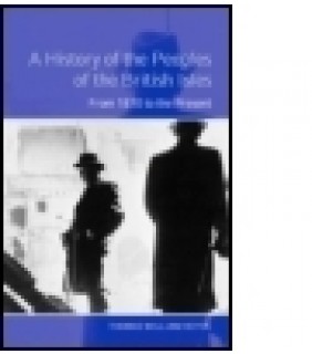 A History of the Peoples of the British Isles: From 1870 to