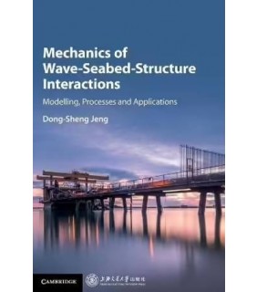 Cambridge University Press Mechanics of Wave-Seabed-Structure Interactions