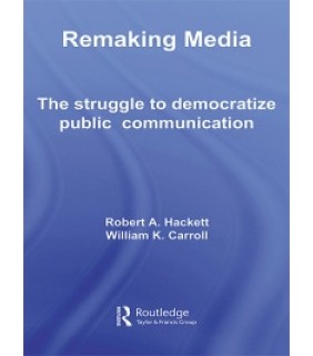 Routledge ebook Remaking Media: The Struggle to Democratize Public Com