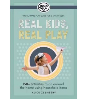 Jack & Lu's Pty Ltd Real Kids, Real Play: Entertain the kids with over 150+ easy