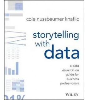 John Wiley & Sons Storytelling with Data: A Data Visualization Guide for Busin