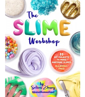 Lake Crafts The Slime Workshop: 20 DIY Projects to Make Awesome Slimes—A