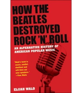 Oxford University Press ebook RENTAL 1YR How the Beatles Destroyed Rock 'n' Roll