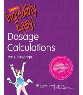 Lippincott Williams & Wilkins ebook Dosage Calculations Made Incredibly Easy: Australian &