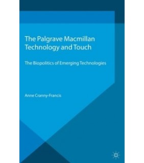 Palgrave Macmillan ebook  Technology and Touch: The Biopolitics of Emerging Tec