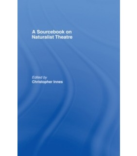 Routledge ebook A Sourcebook on Naturalist Theatre