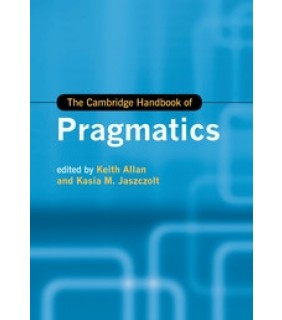 Cambridge University Press The Cambridge Handbook of Pragmatics