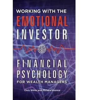 Bloomsbury Working with the Emotional Investor: Financial Psychology fo