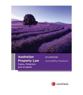 LexisNexis Australia Australian Property Law 6E: Cases, Materials and Analysis