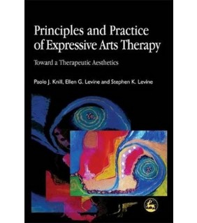 JESSICA KINGSLEY PUBLISHERS Principles and Practice of Expressive Arts Therapy: Toward a