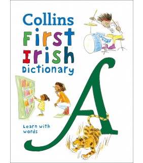 Collins - GB First Irish Dictionary 3E: 500 First Words For Ages 5+