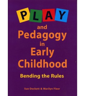 Cengage Learning Play and Pedagogy in Early Childhood : Bending the Rules