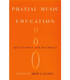 Oxford University Press Praxial Music Education: Reflections and Dialogues
