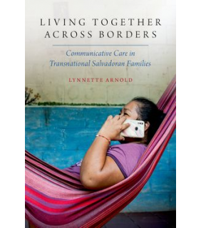 Oxford University Press Living Together Across Borders: Communicative Care in Transn