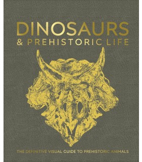 Dinosaurs and Prehistoric Life: The definitive visual guide