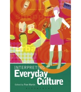 Bloomsbury Academic Interpreting Everyday Culture