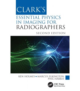 CRC Press Clark's Essential Physics in Imaging for Radiographers