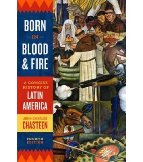 Born In Blood and Fire A Concise History of Latin America