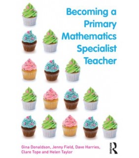 Taylor and Francis Becoming a Primary Mathematics Specialist Teacher