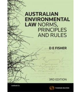 Thomson Reuters Australian Environmental Law 3E: Norms, Principles & Rules