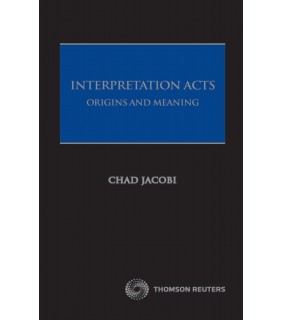 Thomson Reuters eBook Interpretation Acts: Origin and Meaning