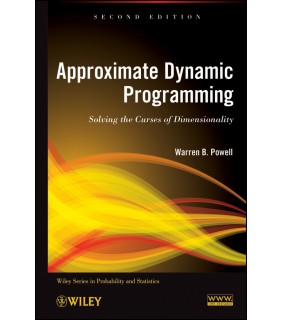 John Wiley & Sons Approximate Dynamic Programming: Solving the Curses of Dimen