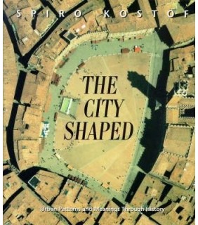 City Shaped: Urban Patterns and Meanings through History
