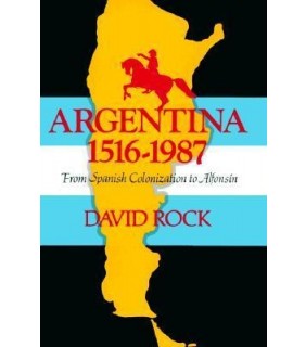 Argentina, 1516-1987: From Spanish Colonization to Alphonsin