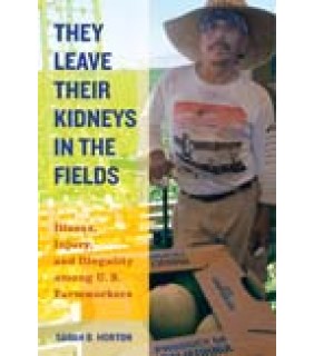 University of California Press They Leave Their Kidneys in the Fields: Illness, Injury, and